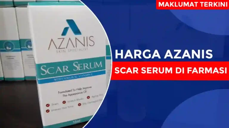 Harga Azanis Scar Serum Di Farmasi​
