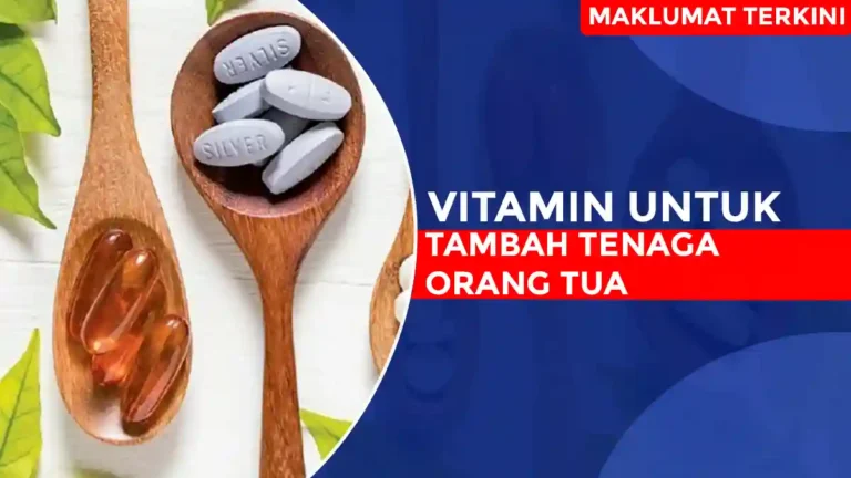 Vitamin Untuk Tambah Tenaga Orang Tua