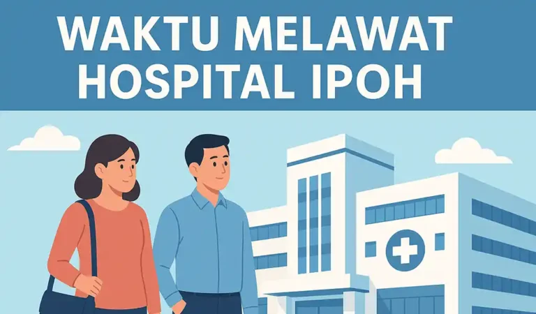 Waktu Melawat Hospital Ipoh & Masa