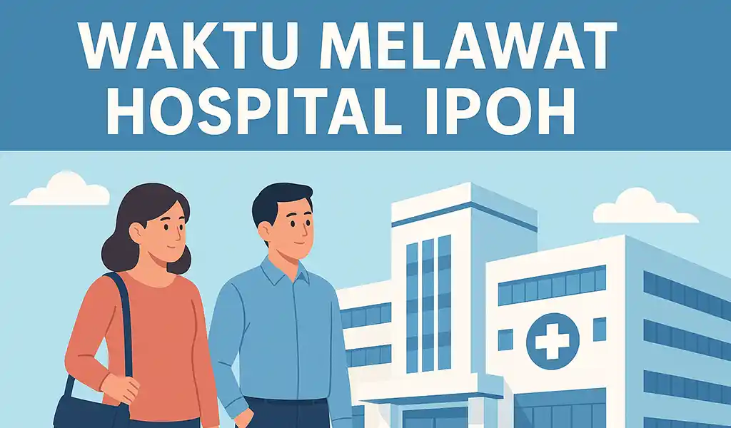 Waktu Melawat Hospital Ipoh & Masa