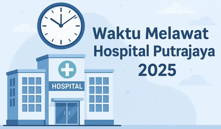 Waktu Melawat Hospital Putrajaya & Masa