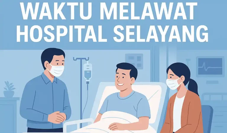 Waktu Melawat Hospital Selayang & Masa