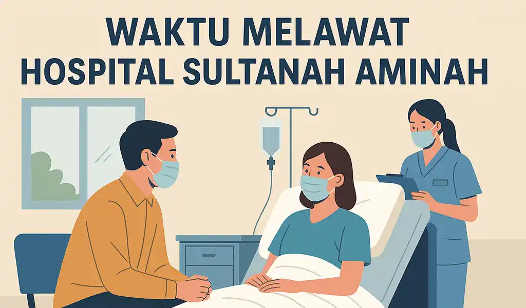 Waktu Melawat Hospital Sultanah Aminah & Masa