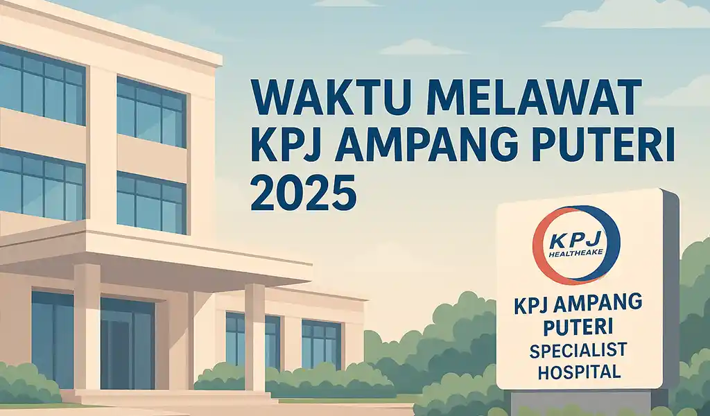 Waktu Melawat KPJ Ampang Puteri & Masa