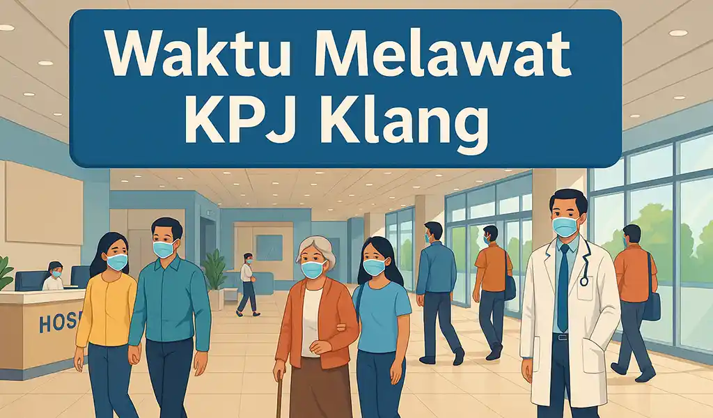 Waktu Melawat KPJ Klang & Masa