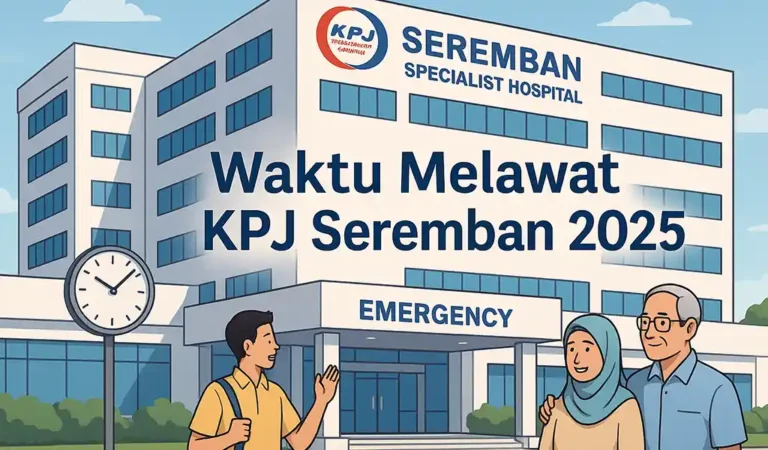 Waktu Melawat KPJ Seremban & Masa