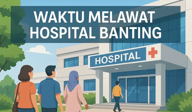 Waktu Melawat Hospital Banting Terkini