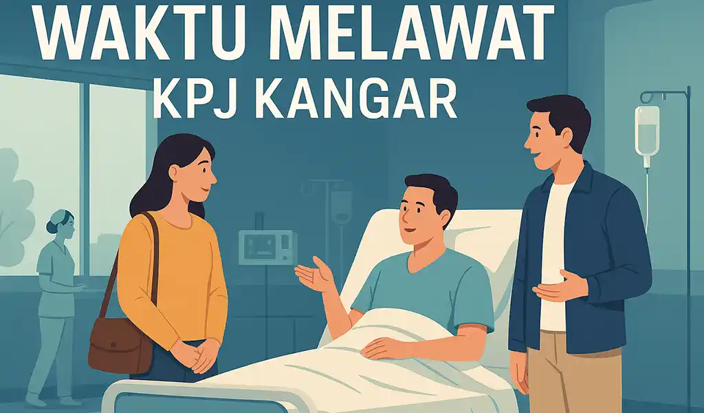 Waktu Melawat KPJ Kangar Terkini